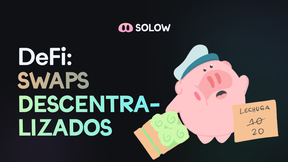 Defi Swaps Descentralizados Mini Lecciones Solow