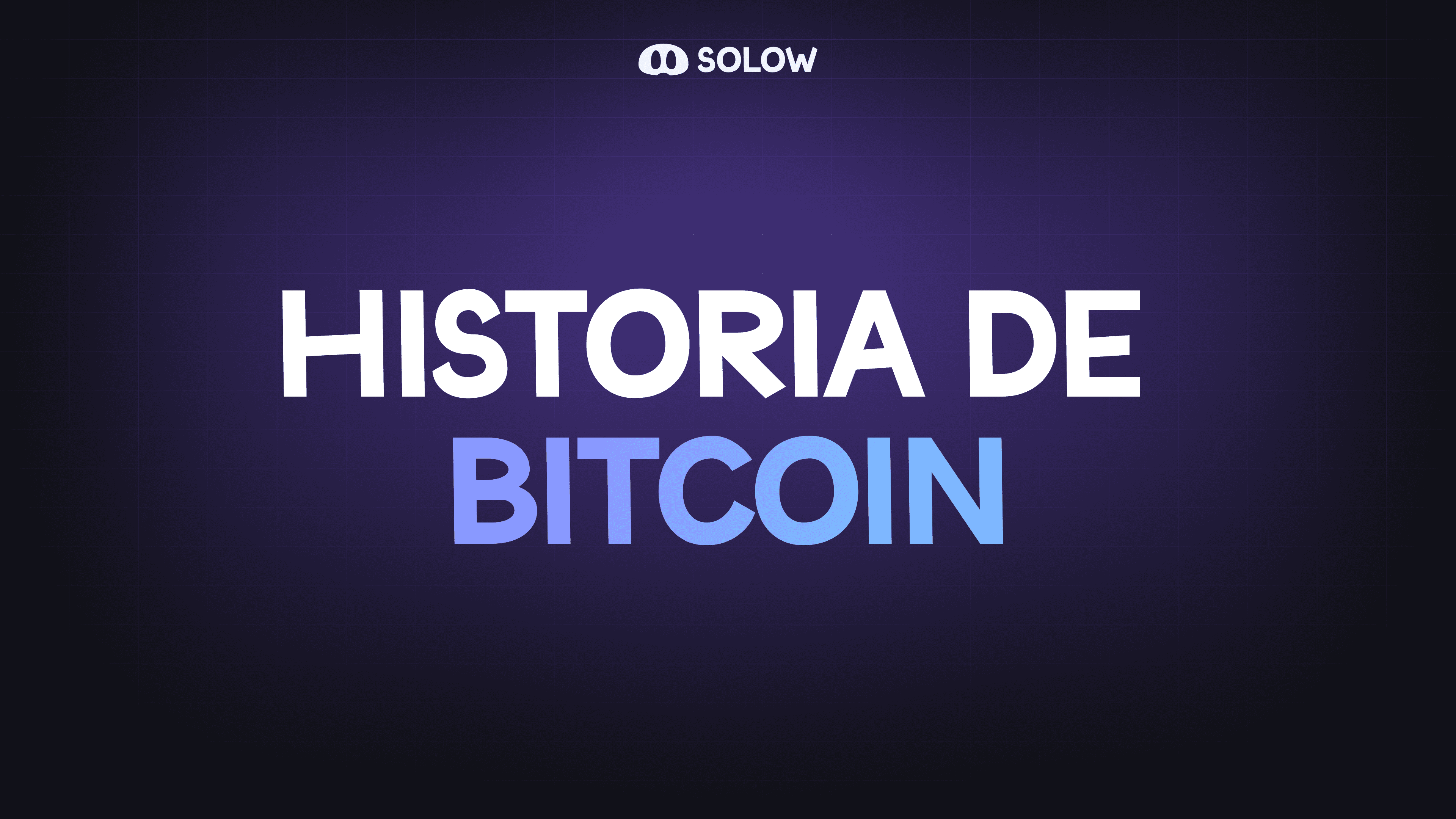 Historia de Bitcoin | Mini Lecciones @ Solow