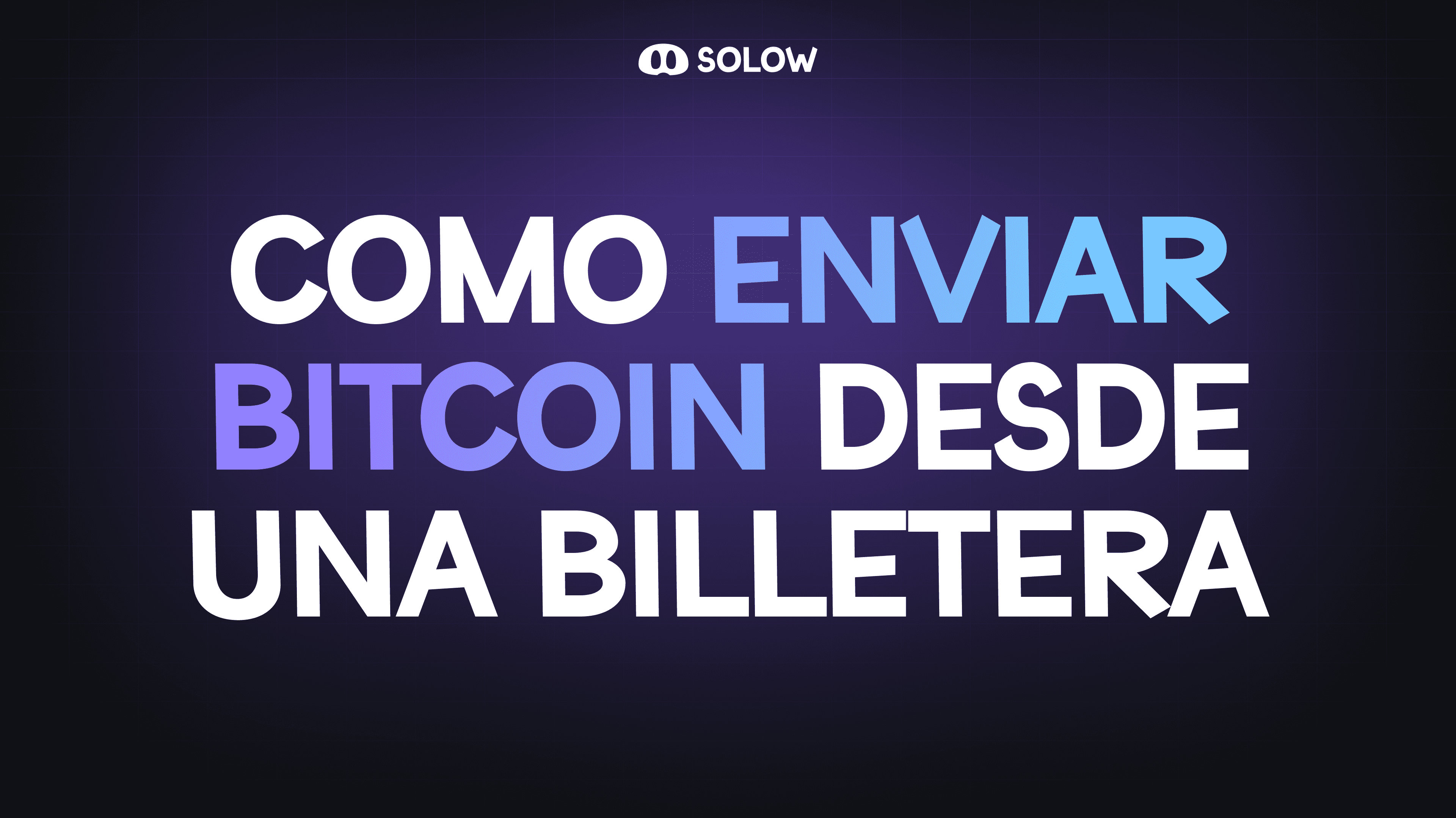 Como enviar Bitcoin desde una billetera | Mini Lecciones @ Solow