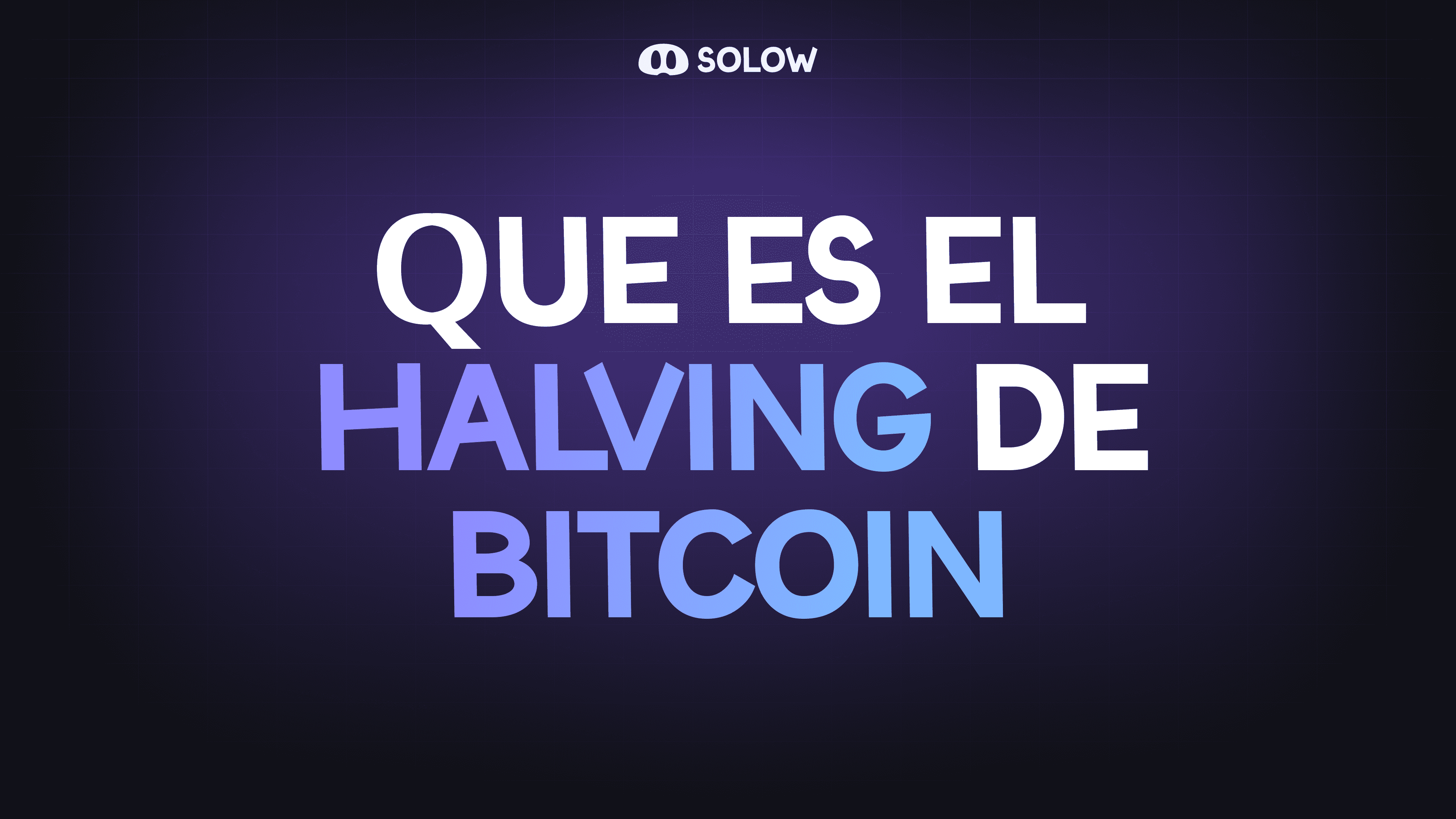 Qué es el Halving de Bitcoin? | Mini Lecciones @ Solow